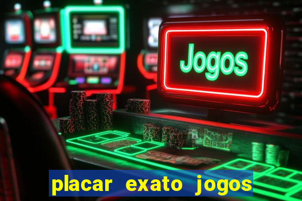 placar exato jogos de hoje